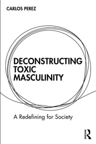 Deconstructing Toxic Masculinity