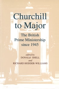 Churchill to Major: The British Prime Ministership since 1945