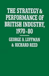 Strategy and Performance of British Industry, 1970-80
