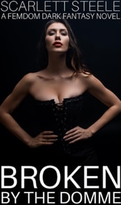 Broken by the Domme - A Femdom Dark Fantasy Novel