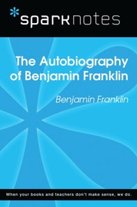 Autobiography of Benjamin Franklin (SparkNotes Literature Guide)