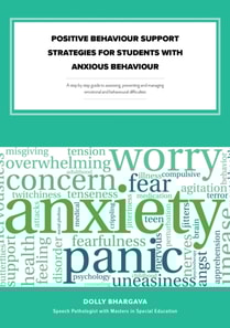 Positive Behaviour Support Strategies for Students with Anxious Behaviour: A Step by Step Guide to Assessing a Managing a Preventing Emotional and Behavioural Difficulties