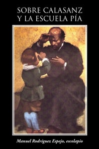 Sobre Calasanz Y La Escuela Pía