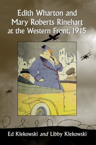 Edith Wharton and Mary Roberts Rinehart at the Western Front, 1915