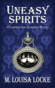 Uneasy Spirits: A Victorian San Francisco Mystery