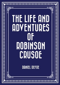 Life and Adventures of Robinson Crusoe