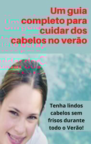 Um guia completo para cuidar dos cabelos no verão