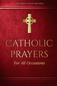 Catholic Prayers for All Occasions