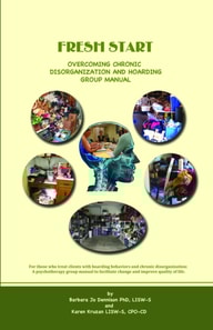 Fresh Start: Overcoming Chronic Disorganization and Hoarding Group Manual