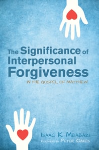 Significance of Interpersonal Forgiveness in the Gospel of Matthew