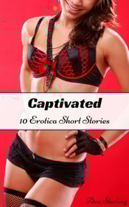 Captivated: 10 Erotica Short Stories
