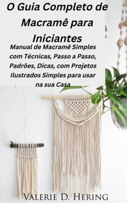 O Guia Completo de Macrame para Iniciantes