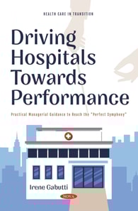 Driving Hospitals Towards Performance: Practical Managerial Guidance to Reach the &quote;Perfect Symphony&quote;