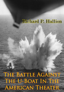 Battle Against The U-Boat In The American Theater [Illustrated Edition]