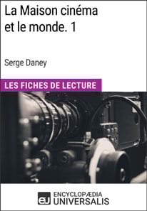 La Maison cinema et le monde. 1 de Serge Daney