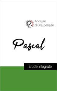 Analyse d'une pensée : Pascal (résumé et fiche de lecture plébiscités par les enseignants sur fichedelecture.fr)