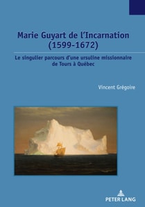 Marie Guyart de l’Incarnation (1599–1672)