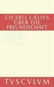 M. Tulli Ciceronis Laelius de amicitia / Laelius über die Freundschaft