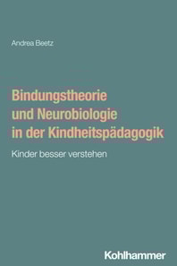 Bindungstheorie und Neurobiologie in der Kindheitspadagogik