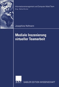 Mediale Inszenierung virtueller Teamarbeit