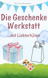 Die Geschenkewerkstatt ... mit Lichtertuten