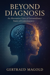 Beyond Diagnosis: An Alternative View of Extraordinary States of Consciousness