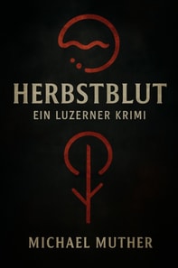 Herbstblut - Ein Luzerner Krimi