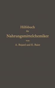 Hilfsbuch für Nahrungsmittelchemiker zum Gebrauch im Laboratorium für die Arbeiten der Nahrungsmittelkontrolle, gerichtlichen Chemie und anderen Zweige der öffentlichen Chemie