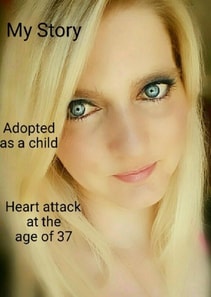 My Storry ..... Adoption.... Heart atack at the age of 37.....