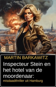 Inspecteur Stein en het hotel van de moordenaar: misdaadthriller uit Hamburg