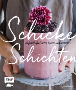 Schicke Schichten – Fabelhafte Torten backen und verzieren