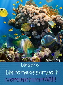 Unsere Unterwasserwelt versinkt im Müll