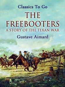 Freebooters: A Story of the Texan War