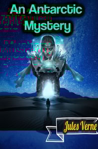 Antarctic Mystery - Jules Verne