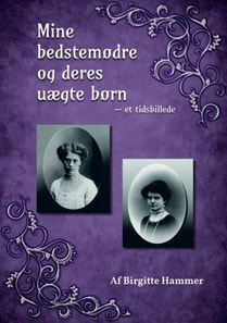 Mine bedstemødre og deres uægte børn. Et tidsbillede