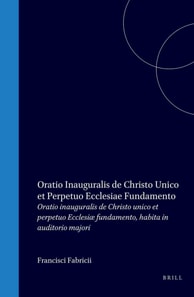 Francisci Fabricii Oratio inauguralis de Christo unico et perpetuo Ecclesiae fundamento, habita in auditorio majori