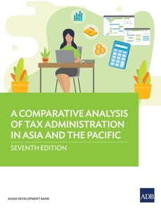 Comparative Analysis of Tax Administration in Asia and the Pacific-Seventh Edition