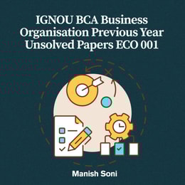 IGNOU BCA Business Organisation Previous Year Unsolved Papers ECO 001