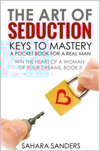 Art Of Seduction: Keys To Mastery