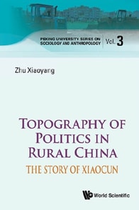 Topography Of Politics In Rural China: The Story Of Xiaocun