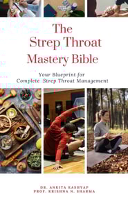 Strep Throat Mastery Bible: Your Blueprint For Complete Strep Throat Management