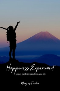 Happiness Experiment: A 30-Day Guide to Transform Your Life