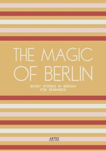 Magic of Berlin: Short Stories in German for Beginners