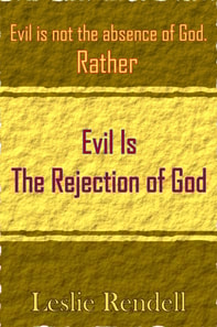 Evil  Is The Rejection Of God
