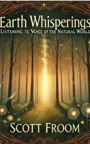 Earth Whisperings: Listening to the Voice of the Natural World