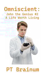 Omniscient: John the Genius: A Life Worth Living