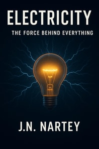 Electricity: The Force Behind Everything