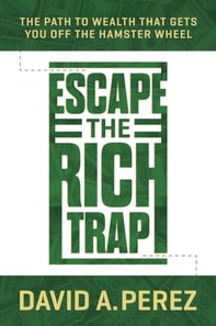 Escape the Rich Trap: The Path to Wealth That Gets You Off the Hamster Wheel