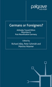 Germans or Foreigners? Attitudes Toward Ethnic Minorities in Post-Reunification Germany