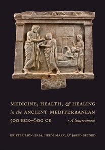 Medicine, Health, and Healing in the Ancient Mediterranean (500 BCE-600 CE)